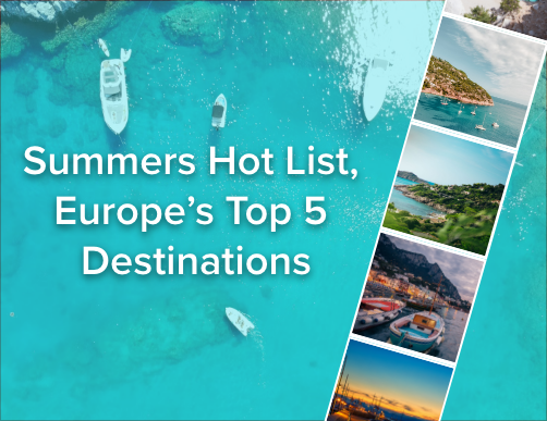 Summer’s Hot List ~ Europe’s top 5 destinations