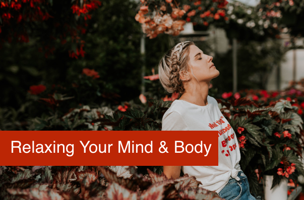 Just Breathe: Ways to Relax Your Mind and Body