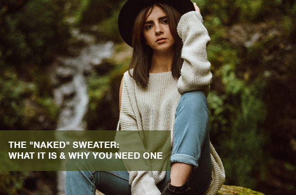 The “Naked” Sweater: What It Is & Why You Need One